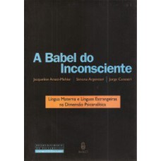 A Babel do inconsciente: Língua materna e línguas estrangeiras na dimensão psicanalítica