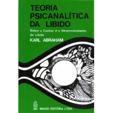 Teoria psicanalítica da libido: Sobre o caráter e o desenvolvimento da libido