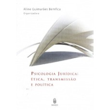 Psicologia jurídica: Ética, transmissão e política