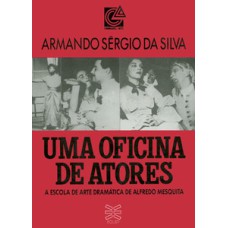 Uma oficina de atores: a escola de arte dramática de alfredo mesquita