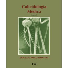 Culicidologia médica vol. 1: princípios gerais, morfologia, glossário taxonômico