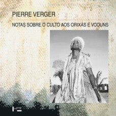 Notas sobre o culto aos orixás e voduns: na Bahia de todos os santos, no brasil, e na antiga costa dos escravos, na áfrica