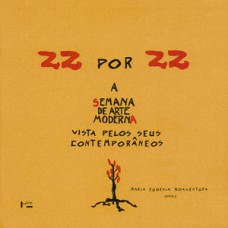 22 por 22: a semana de arte moderna vista pelos seus contemporâneos