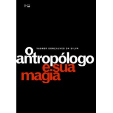 O antropólogo e sua magia: trabalho de campo e texto etnográfico nas pesquisas antropológicas sobre religiões afro-brasileiras