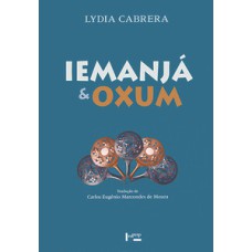 Iemanjá & oxum: iniciações, ialorixás e olorixás