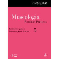 Museologia vol. 5, roteiros práticos: parâmetros para a conservação de acervos