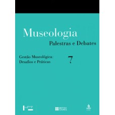 Museologia vol. 7: palestras e debates