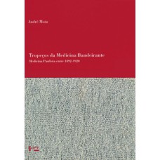 Tropeços da medicina bandeirante: medicina paulista entre 1892-1920