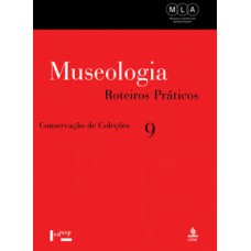 Museologia vol. 9: roteiros práticos - conservação de coleções