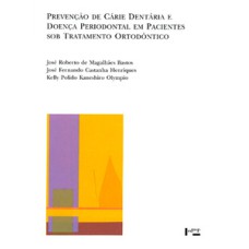 Prevenção de cárie dentária e doença periodontal em pacientes sob tratamento ortodôntico