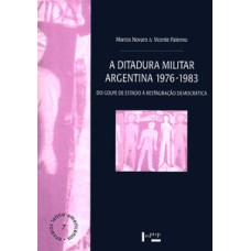 A ditadura militar argentina 1976-1983: do golpe de estado à restauração democrática