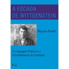 A escada de wittgenstein: a linguagem poética e o estranhamento do cotidiano