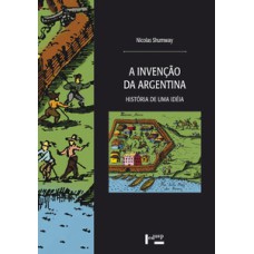 A invenção da argentina: história de uma idéia