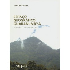 Espaço geográfico guarani-mbya: significado, constituição e uso