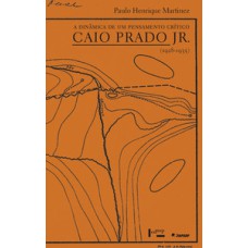 A dinâmica de um pensamento crítico: caio Prado jr. (1928-1935)