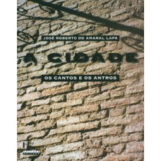 A cidade: os cantos e antros: campinas, 1850-1900