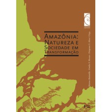 Amazônia: natureza e sociedade em transformação