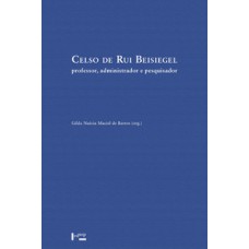 Celso de rui beisiegel: professor, administrador e pesquisador