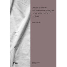 Virtude e limites: autonomia e atribuições do ministério público no Brasil