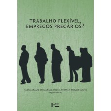 Trabalho flexível, empregos precários?: uma comparação brasil, frança, japão