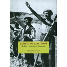 Tempos de fascismos: ideologia, intolerância, imaginário