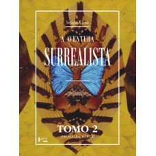 A aventura surrealista: cronologia do surrealismo: tomo 2, primeira parte