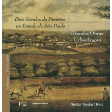 Dois séculos de projetos no estado de são paulo: grandes obras e urbanização - 3 volumes