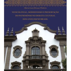 Neocolonial, modernismo e preservação do patrimônio no debate cultural dos anos 1920 no Brasil