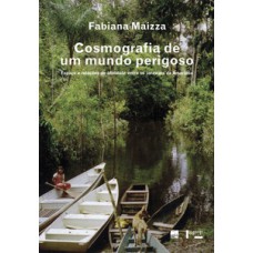 Cosmografia de um mundo perigoso: espaço e relações de afinidade entre os jarawara da Amazônia