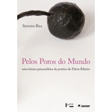 Pelos poros do mundo: uma leitura psicanalítica da poética de flávia ribeiro