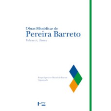 Obras filosóficas de pereira barreto vol. iv, tomo i