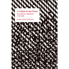 A cidade de são paulo: povoamento e população - 1750-1850