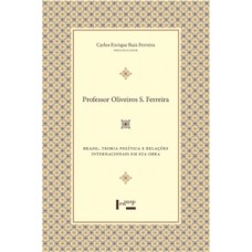 Professor oliveiros s. ferreira: brasil, teoria política e relações internacionais em sua obra