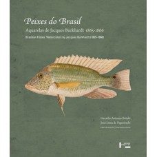 Peixes do Brasil: Aquarelas de Jacques Burkhardt (1865-1866) / Brazilian Fishes: Watercolors by Jacques Burkhardt (1865-1866)