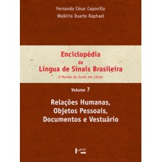 Enciclopédia da língua de sinais brasileira vol. 7: relações humanas, objetos pessoais, documentos e vestuário