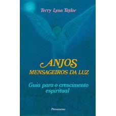 Anjos mensageiros da luz: guia para o crescimento espiritual