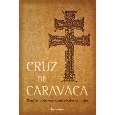 CRUZ DE CARAVACA - ORAÇÕES PODEROSAS CONTRA TODOS OS MALES