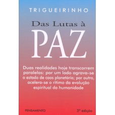 DAS LUTAS A PAZ - DUAS REALIDADES HOJE TRANSCORREM PALALELAS: POR UM LADO AGRAVA-SE O ESTADO DE CAOS PLANETÁRIO; POR OUTRO, ACELERA-SE O RITMO DA EVOLUÇÃO ESPIRITUAL DA HUMANIDADE