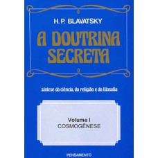A DOUTRINA SECRETA - (VOL. I) - COSMOGÊNESE