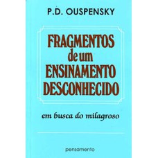 Fragmentos de um ensinamento desconhecido: em busca do milagroso