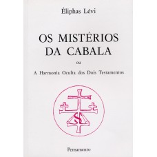 OS MISTÉRIOS DA CABALA - A HARMONIA OCULTA DOS DOIS TESTAMENTOS.