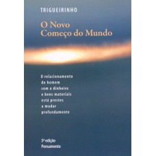 O NOVO COMEÇO DO MUNDO - O RELACIONAMENTO DO HOMEM COM O DINHEIRO E BENS MATERIAIS ESTÁ PRESTES A MUDAR PROFUNDAMENTE