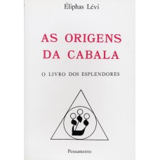 AS ORIGENS DA CABALA - O LIVRO DOS ESPLENDORES