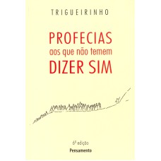 PROFECIAS AOS QUE NÃO TEMEM DIZER SIM