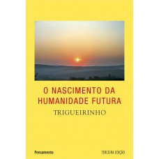 O NASCIMENTO DA HUMANIDADE FUTURA