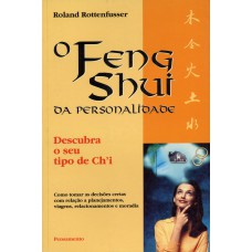 O FENG SHUI DA PERSONALIDADE - DESCUBRA O SEU TIPO DE C''HI