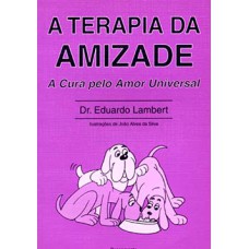 A terapia da amizade: a cura pelo amor universal