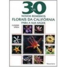 30 NOVOS REMEDIOS FLORAIS PARA A SUA SAUDE, OS - 1