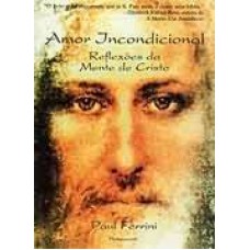 AMOR INCONDICIONAL - REFLEXÕES DA MENTE DE CRISTO