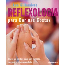 Reflexologia para dor nas costas: cure as costas com um método e bem-sucedido